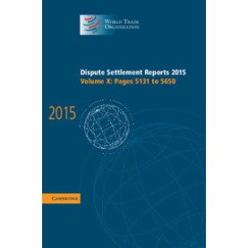 Dispute Settlement Reports 2015,WORLD TRADE ORGANIZATION,Cambridge University Press,9781107188358, Dispute Settlement Reports 2015,WORLD TRADE ORGANIZATION,Cambridge University Press,9781107188358,