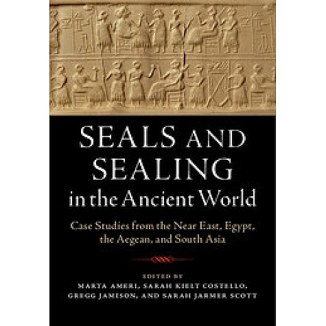 Seals and Sealing in the Ancient World,Sarah Jarmer Scott , Sarah Kielt Costello , Marta Ameri , Gregg Jamison,Cambridge University Press,9781107194588, Seals and Sealing in the Ancient World,Sarah Jarmer Scott , Sarah Kielt Costello , Marta Ameri , Gregg Jamison,Cambridge University Press,9781107194588,