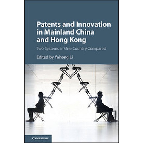 Patents and Innovation in Mainland China and Hong Kong,Edited by Yahong Li,Cambridge University Press,9781108707107,