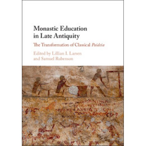 Monastic Education in Late Antiquity,Lillian I. Larsen,Cambridge University Press,9781107194953, Monastic Education in Late Antiquity,Lillian I. Larsen,Cambridge University Press,9781107194953,