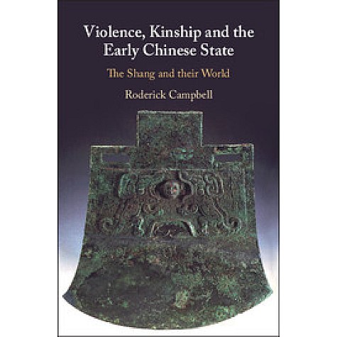 Violence, Kinship and the Early Chinese State,CAMPBELL,Cambridge University Press,9781107197619,