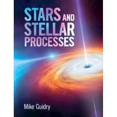 Stars and Stellar Processes-Guidry-Cambridge University Press-9781107197886 Stars and Stellar Processes-Guidry-Cambridge University Press-9781107197886