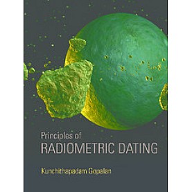 Principles of Radiometric Dating,Kunchithapadam Gopalan,Cambridge University Press India Pvt Ltd  (CUPIPL),9781107198739,