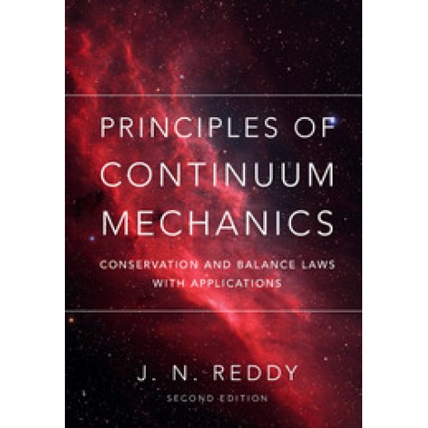 Principles of Continuum Mechanics (South Asia edition)-A Study of Conservation Principles with Applications-J. N. Reddy-Cambridge University Press-9781108404242 Principles of Continuum Mechanics (South Asia edition)-A Study of Conservation Principles with Applications-J. N. Reddy-Cambridge University Press-9781108404242