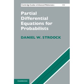Partial Differential Equations for Probabilists,Stroock,Cambridge University Press,9781107400528,