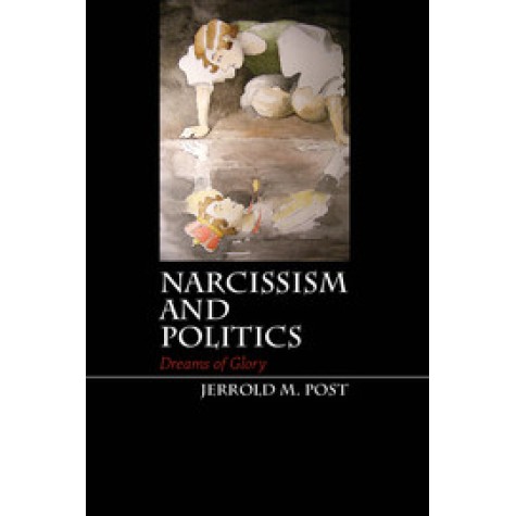 Narcissism and Politics,Post,Cambridge University Press,9781107401297,