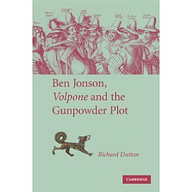 Ben Jonson, <EM>Volpone</EM> and the Gunpowder Plot,DUTTON,Cambridge University Press,9781107404755, Ben Jonson, <EM>Volpone</EM> and the Gunpowder Plot,DUTTON,Cambridge University Press,9781107404755,
