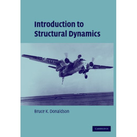 Introduction to Structural Dynamics,Donaldson,Cambridge University Press,9781107405516,
