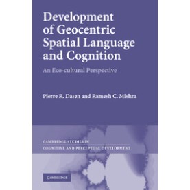 Development of Geocentric Spatial Language and Cognition South Asian edition-An Eco-Cultural Perspective-Dasen-Cambridge University Press-9781107008335