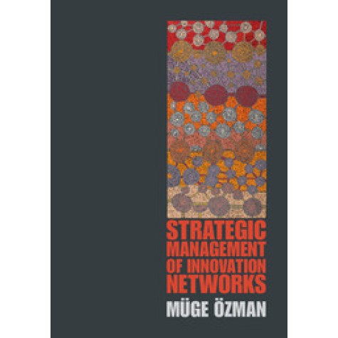 Strategic Management of Innovation Networks,Ãzman,Cambridge University Press,9781107416796, Strategic Management of Innovation Networks,Ãzman,Cambridge University Press,9781107416796,