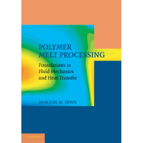 Polymer Melt Processing,DENN,Cambridge University Press,9781107417496,