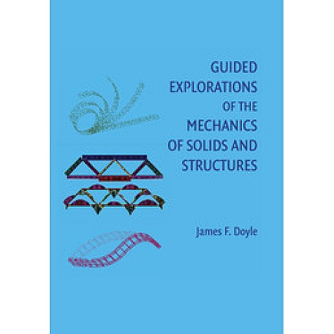Guided Explorations of the Mechanics of Solids and Structures,DOYLE,Cambridge University Press,9781107417502, Guided Explorations of the Mechanics of Solids and Structures,DOYLE,Cambridge University Press,9781107417502,