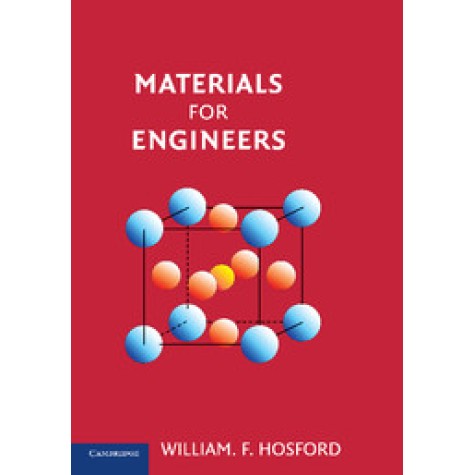 Materials for Engineers,HOSFORD,Cambridge University Press,9781107420519, Materials for Engineers,HOSFORD,Cambridge University Press,9781107420519,