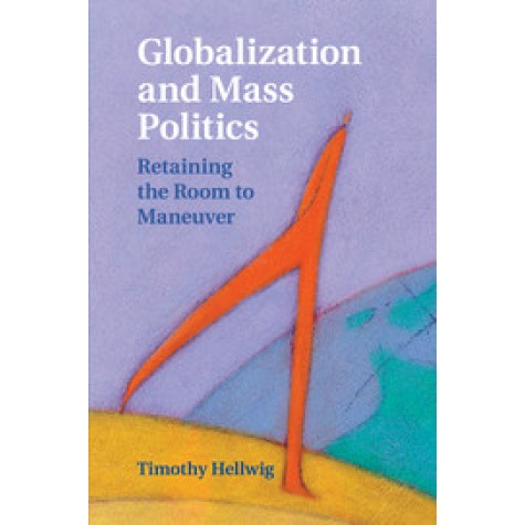 Globalization and Mass Politics,Hellwig,Cambridge University Press,9781107427723, Globalization and Mass Politics,Hellwig,Cambridge University Press,9781107427723,