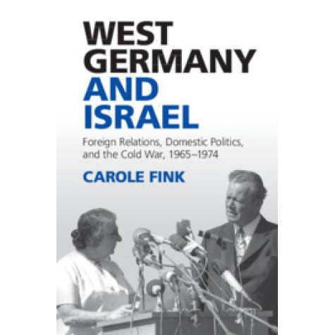 West Germany and Israel,Carole Fink,Cambridge University Press,9781107428287,