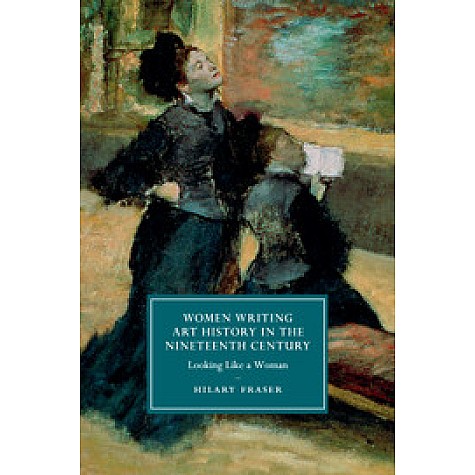 Women Writing Art History in the Nineteenth Century,Fraser,Cambridge University Press,9781107428744,