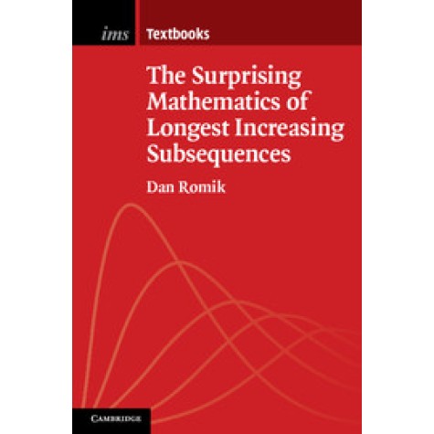 The Surprising Mathematics of Longest Increasing Subsequences,Romik,Cambridge University Press,9781107428829, The Surprising Mathematics of Longest Increasing Subsequences,Romik,Cambridge University Press,9781107428829,