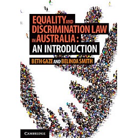 Equality and Discrimination Law in Australia: An Introduction,GAZE,Cambridge University Press,9781107432253, Equality and Discrimination Law in Australia: An Introduction,GAZE,Cambridge University Press,9781107432253,