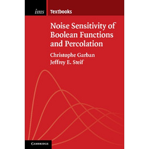 Noise Sensitivity of Boolean Functions and Percolation,Garban,Cambridge University Press,9781107432550,