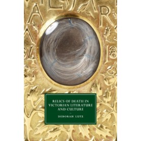 Relics of Death in Victorian Literature and Culture,LUTZ,Cambridge University Press,9781107434394,