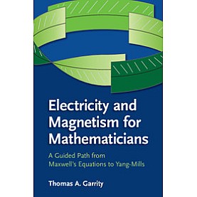 Electricity and Magnetism for Mathematicians,Thomas A. Garrity,Cambridge University Press,9781107435162,