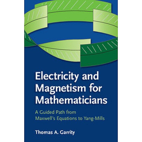 Electricity and Magnetism for Mathematicians,Thomas A. Garrity,Cambridge University Press,9781107435162,
