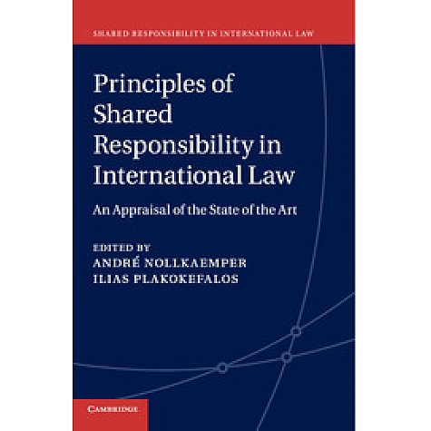 Principles of Shared Responsibility in International Law,Nollkaemper,Cambridge University Press,9781107435803,