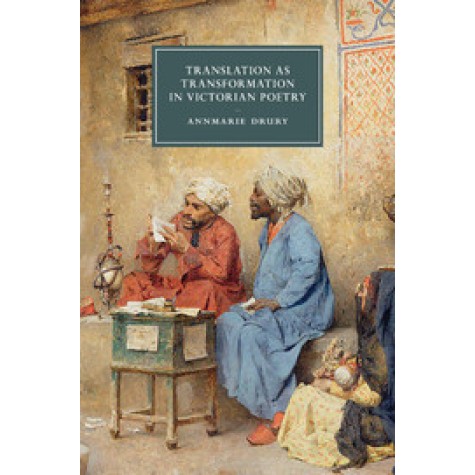 Translation as Transformation in Victorian Poetry,Drury,Cambridge University Press,9781107437463, Translation as Transformation in Victorian Poetry,Drury,Cambridge University Press,9781107437463,