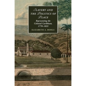 Slavery and the Politics of Place,Bohls,Cambridge University Press,9781107438163,