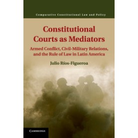 Constitutional Courts as Mediators,RÃos-Figueroa,Cambridge University Press,9781107439122, Constitutional Courts as Mediators,RÃos-Figueroa,Cambridge University Press,9781107439122,