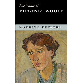 The Value of Virginia Woolf,Madelyn Detloff,Cambridge University Press,9781107081505,