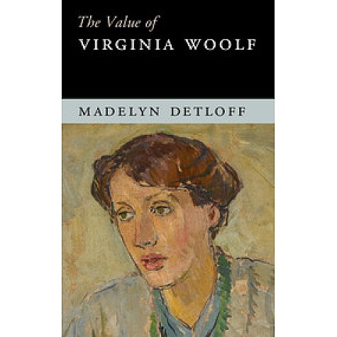The Value of Virginia Woolf,Madelyn Detloff,Cambridge University Press,9781107441514,