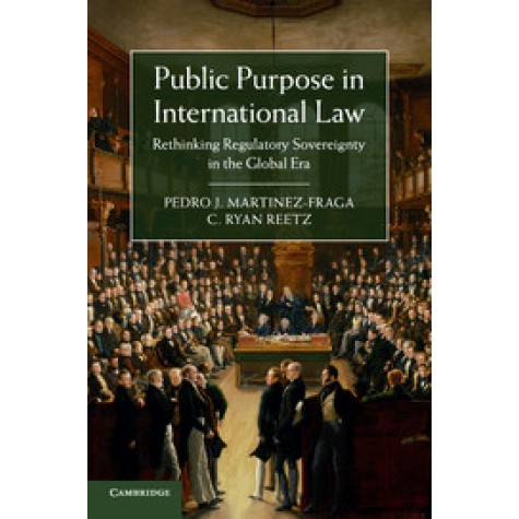 Public Purpose in International Law,MARTINEZ-FRAGA,Cambridge University Press,9781107442061, Public Purpose in International Law,MARTINEZ-FRAGA,Cambridge University Press,9781107442061,