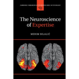 The Neuroscience of Expertise,BilaliÄ,Cambridge University Press,9781107084599, The Neuroscience of Expertise,BilaliÄ,Cambridge University Press,9781107084599,