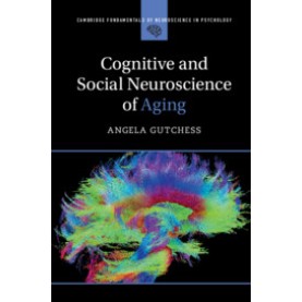 Cognitive and Social Neuroscience of Aging,Gutchess,Cambridge University Press,9781107084643,
