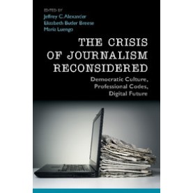 The Crisis of Journalism Reconsidered,Alexander,Cambridge University Press,9781107448513, The Crisis of Journalism Reconsidered,Alexander,Cambridge University Press,9781107448513,