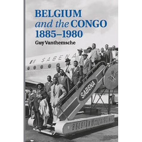 Belgium and the Congo, 1885â1980,Vanthemsche,Cambridge University Press,9781107449312, Belgium and the Congo, 1885â1980,Vanthemsche,Cambridge University Press,9781107449312,