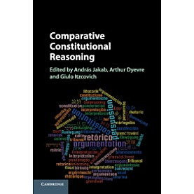 Comparative Constitutional Reasoning,Edited by András Jakab , Arthur Dyevre , Giulio Itzcovich,Cambridge University Press,9781107449763, Comparative Constitutional Reasoning,Edited by András Jakab , Arthur Dyevre , Giulio Itzcovich,Cambridge University Press,9781107449763,