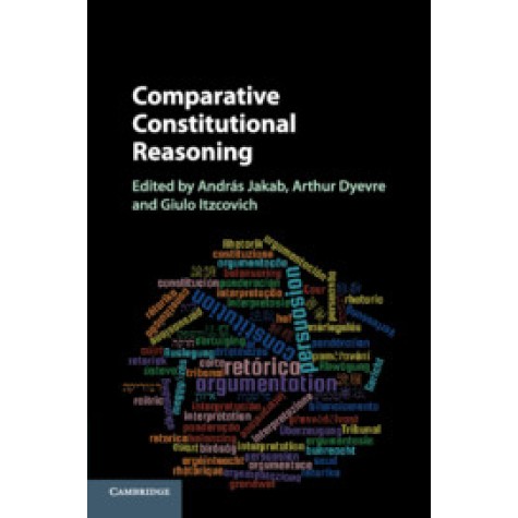 Comparative Constitutional Reasoning,Edited by András Jakab , Arthur Dyevre , Giulio Itzcovich,Cambridge University Press,9781107449763, Comparative Constitutional Reasoning,Edited by András Jakab , Arthur Dyevre , Giulio Itzcovich,Cambridge University Press,9781107449763,