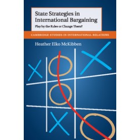 State Strategies in International Bargaining,McKibben,Cambridge University Press,9781107450547, State Strategies in International Bargaining,McKibben,Cambridge University Press,9781107450547,