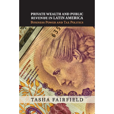 Private Wealth and Public Revenue in Latin America,FAIRFIELD,Cambridge University Press,9781107459090,