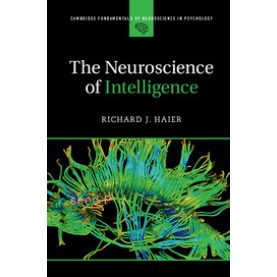The Neuroscience of Intelligence,Haier,Cambridge University Press,9781107461437, The Neuroscience of Intelligence,Haier,Cambridge University Press,9781107461437,