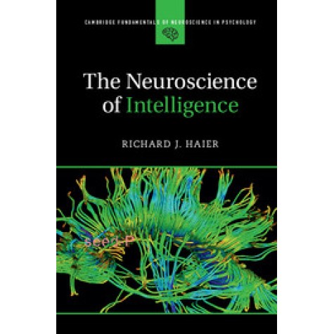 The Neuroscience of Intelligence,Haier,Cambridge University Press,9781107461437, The Neuroscience of Intelligence,Haier,Cambridge University Press,9781107461437,