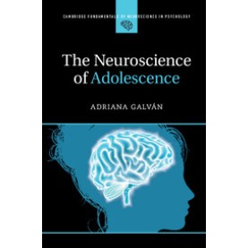 The Neuroscience of Adolescence,Galván,Cambridge University Press,9781107461857, The Neuroscience of Adolescence,Galván,Cambridge University Press,9781107461857,
