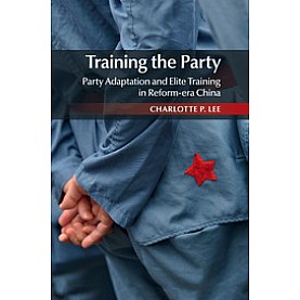 Training the Party,LEE,Cambridge University Press,9781107462793, Training the Party,LEE,Cambridge University Press,9781107462793,
