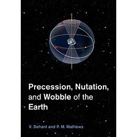 Precession, Nutation and Wobble of the Earth,V. Dehant,Cambridge University Press,9781107465824,