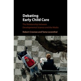 Debating Early Child Care,Crosnoe,Cambridge University Press,9781107472051,