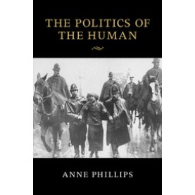 The Politics of the Human,PHILLIPS,Cambridge University Press,9781107475830,