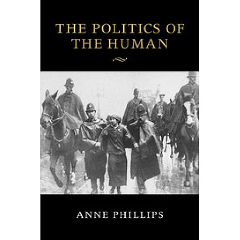 The Politics of the Human,PHILLIPS,Cambridge University Press,9781107475830, The Politics of the Human,PHILLIPS,Cambridge University Press,9781107475830,
