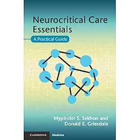 Neurocritical Care Essentials,Mypinder Sekhon,Cambridge University Press,9781107476257,